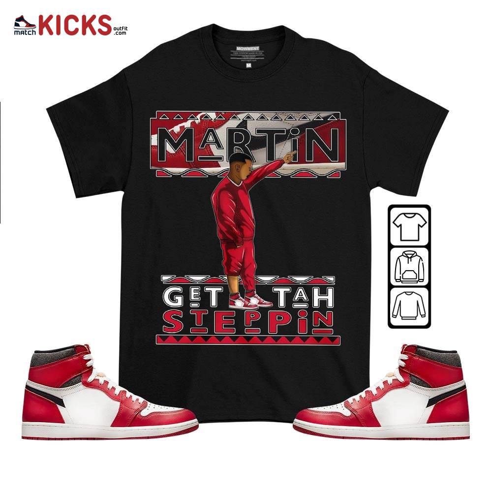 Martin Tv Got Em Sneaker Shirt Match High OG Chicago 1s, Jordan 1 Lost and Found Chicago MKO T-Shirt