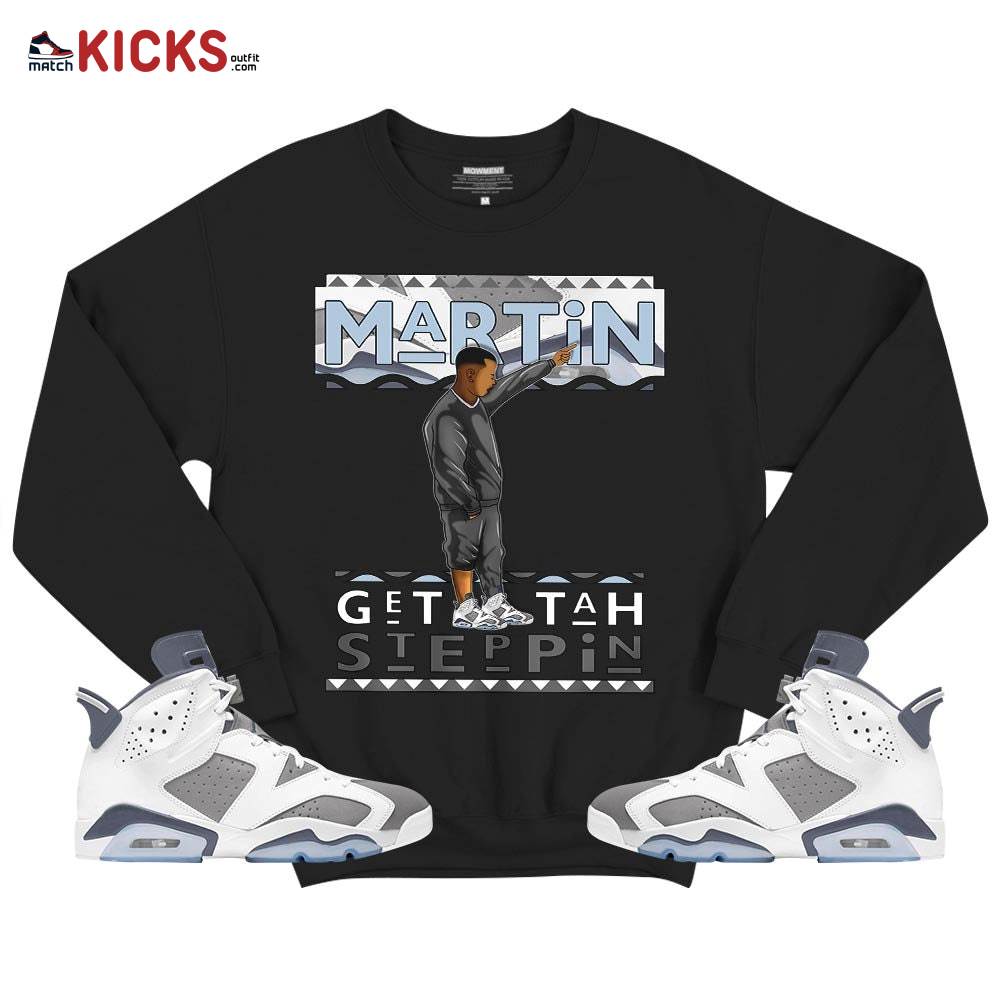 Martin Tv Got Em Sneaker Shirt Match Retro Cool Grey 6s, Jordan 6 Cool Grey MKO T-Shirt Martin Tv Got Em Sneaker Shirt Match Retro Cool Grey 6s, Jordan 6 Cool Grey MKO T-Shirt