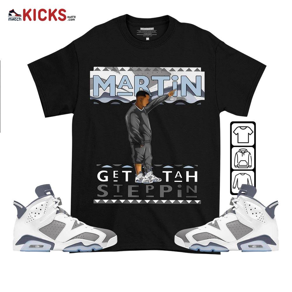 Martin Tv Got Em Sneaker Shirt Match Retro Cool Grey 6s, Jordan 6 Cool Grey MKO T-Shirt Martin Tv Got Em Sneaker Shirt Match Retro Cool Grey 6s, Jordan 6 Cool Grey MKO T-Shirt