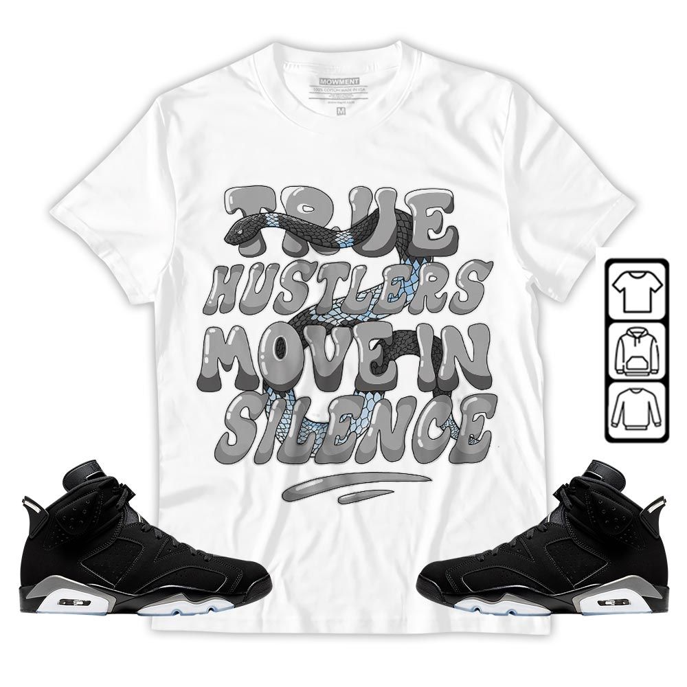 Move In Silence Sneaker Shirt Match Black Chrome 6s, Jordan 6 Black Chrome MKO T-Shirt