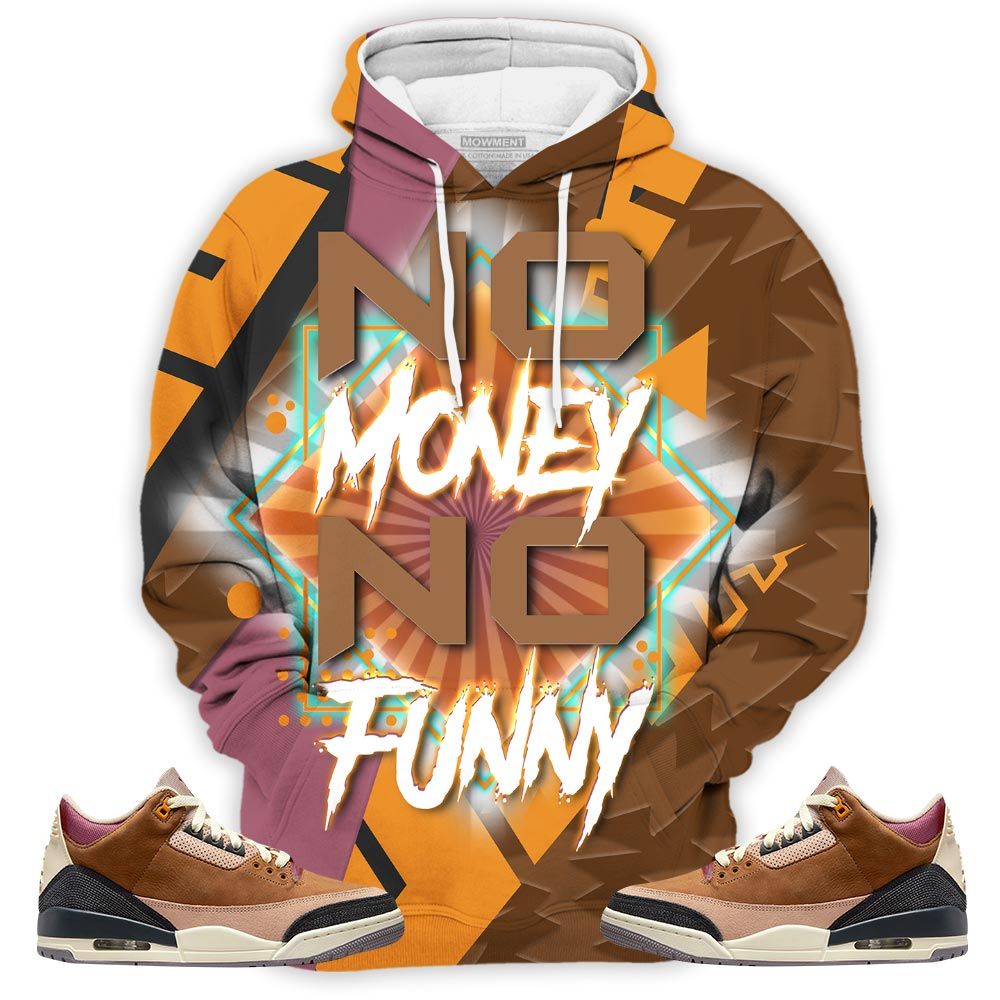 No Money No Funny Sneaker Shirt Match Archaeo Brown 3S, Jordan 3 Archaeo Brown Hoodie Sweatshirt Tee All Over Print MKO Shirt No Money No Funny Sneaker Shirt Match Archaeo Brown 3S, Jordan 3 Archaeo Brown Hoodie Sweatshirt Tee All Over Print MKO Shirt
