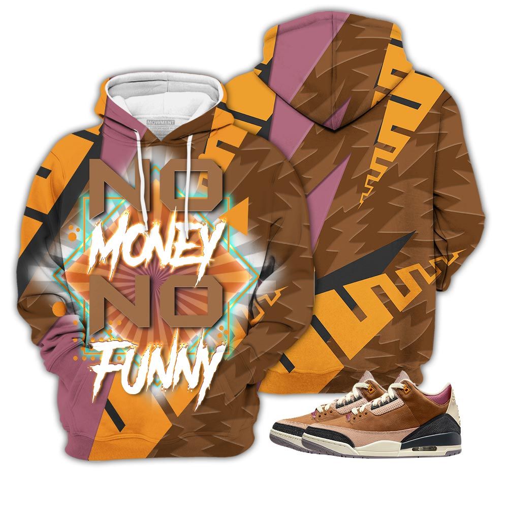 No Money No Funny Sneaker Shirt Match Archaeo Brown 3S, Jordan 3 Archaeo Brown Hoodie Sweatshirt Tee All Over Print MKO Shirt No Money No Funny Sneaker Shirt Match Archaeo Brown 3S, Jordan 3 Archaeo Brown Hoodie Sweatshirt Tee All Over Print MKO Shirt