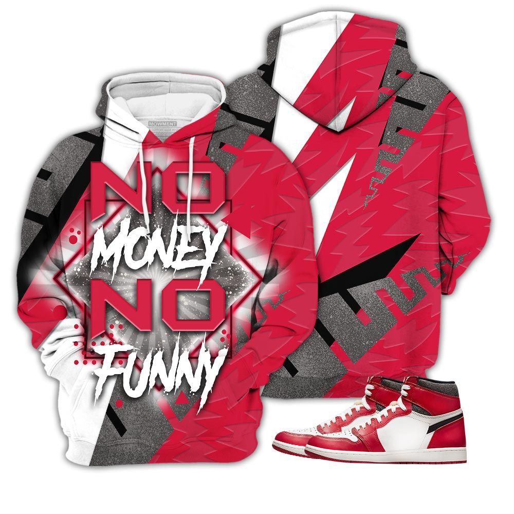 No Money No Funny Sneaker Shirt Match High Og Chicago 1S, Jordan 1 Lost Found Chicago Hoodie Sweatshirt Tee All Over Print MKO Shirt No Money No Funny Sneaker Shirt Match High Og Chicago 1S, Jordan 1 Lost Found Chicago Hoodie Sweatshirt Tee All Over Print MKO Shirt