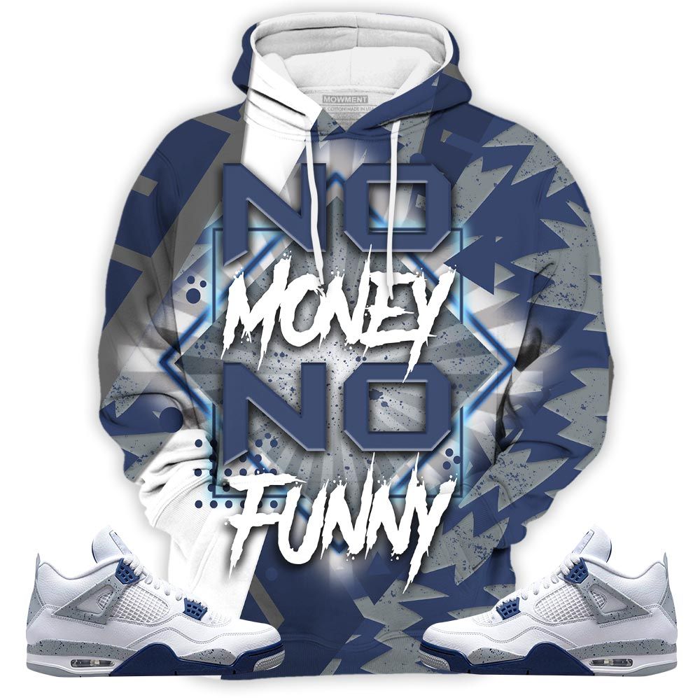 No Money No Funny Sneaker Shirt Match Midnight Navy 4S, Jordan 4 Retro Midnight Navy Hoodie Sweatshirt Tee All Over Print MKO Shirt No Money No Funny Sneaker Shirt Match Midnight Navy 4S, Jordan 4 Retro Midnight Navy Hoodie Sweatshirt Tee All Over Print MKO Shirt