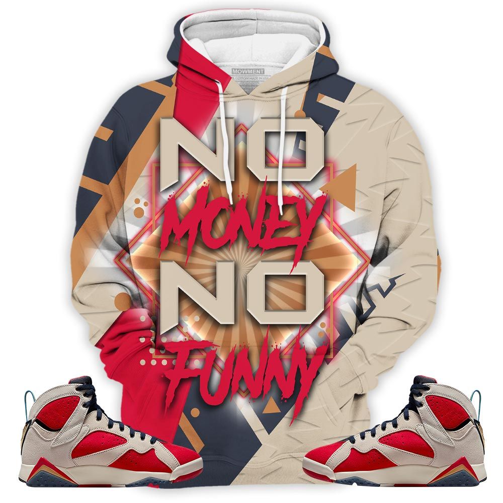 No Money No Funny Sneaker Shirt Match Trophy Room 7S, Jordan 7 Trophy Room Hoodie Sweatshirt Tee All Over Print MKO Shirt No Money No Funny Sneaker Shirt Match Trophy Room 7S, Jordan 7 Trophy Room Hoodie Sweatshirt Tee All Over Print MKO Shirt