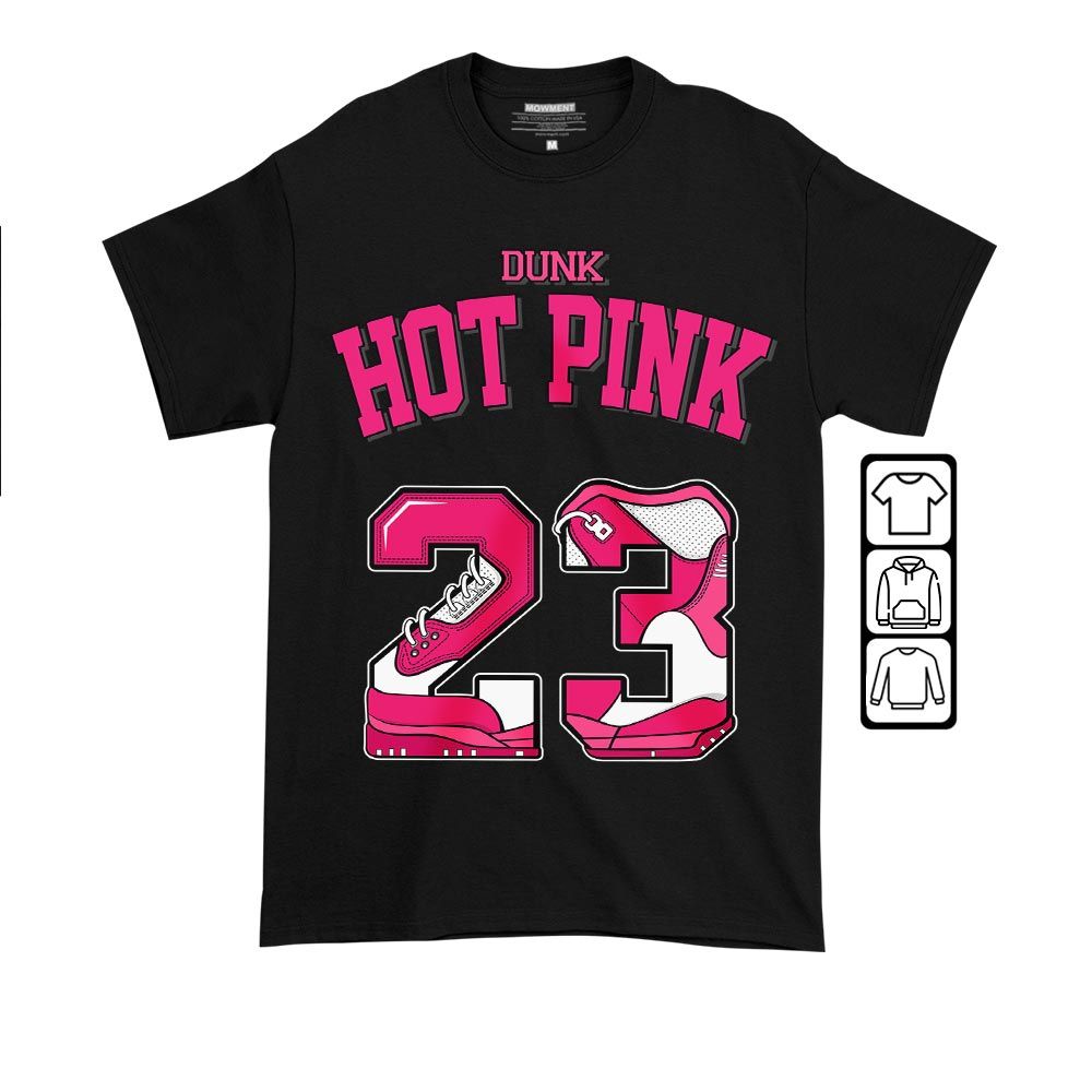 Number 23 Sneaker Shirt Match Dunk Low Hyper Pink, Dunk Low Hot Pink MKO T-Shirt Number 23 Sneaker Shirt Match Dunk Low Hyper Pink, Dunk Low Hot Pink MKO T-Shirt