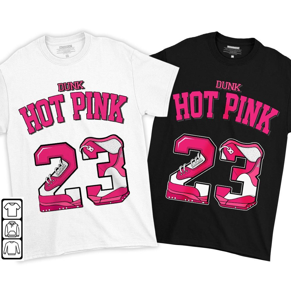 Number 23 Sneaker Shirt Match Dunk Low Hyper Pink, Dunk Low Hot Pink MKO T-Shirt Number 23 Sneaker Shirt Match Dunk Low Hyper Pink, Dunk Low Hot Pink MKO T-Shirt