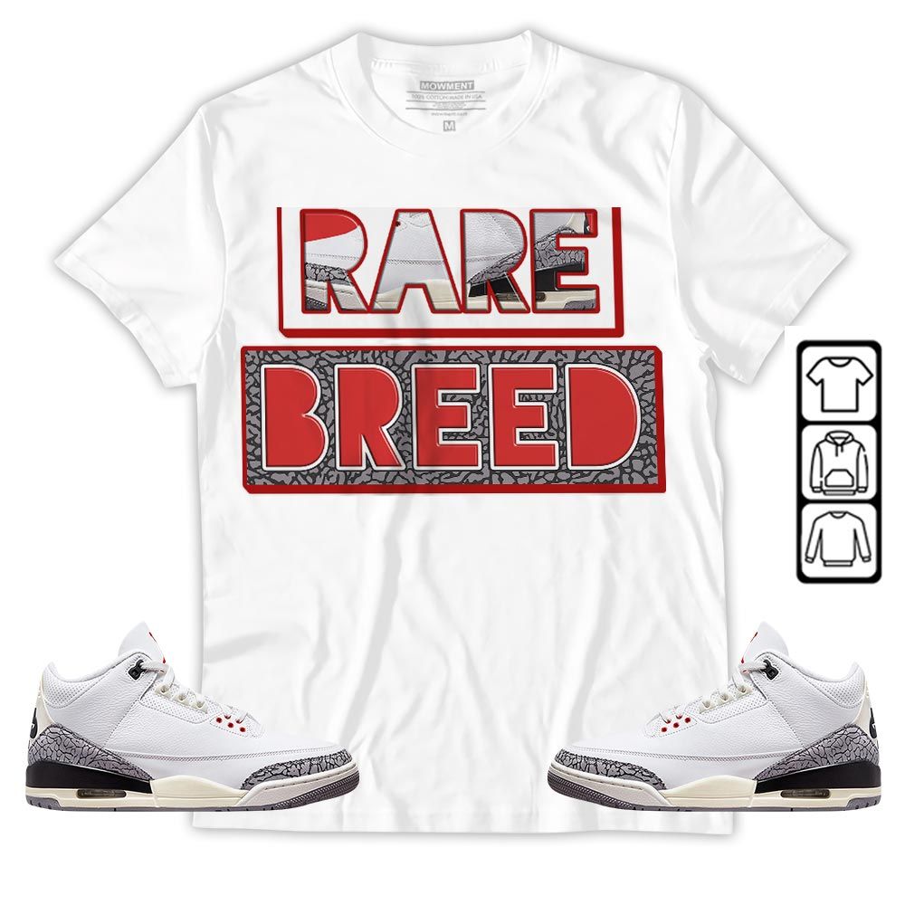 Rare Breed Sneaker Shirt Match White Cement 3s, Jordan Retro 3 White Cement MKO T-Shirt Rare Breed Sneaker Shirt Match White Cement 3s, Jordan Retro 3 White Cement MKO T-Shirt