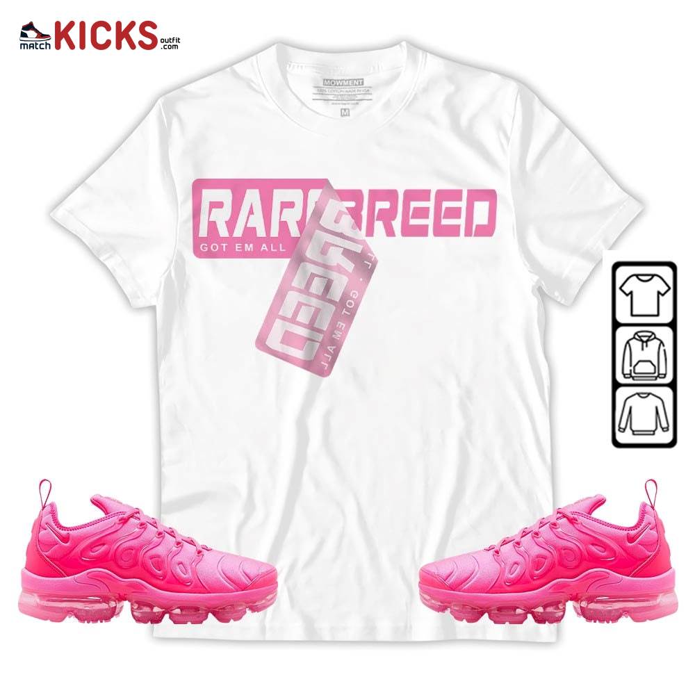 Rare Breed Sticker Sneaker Shirt Match Plus Triple Pink, Air VaporMax Plus Triple Pink MKO T-Shirt Rare Breed Sticker Sneaker Shirt Match Plus Triple Pink, Air VaporMax Plus Triple Pink MKO T-Shirt