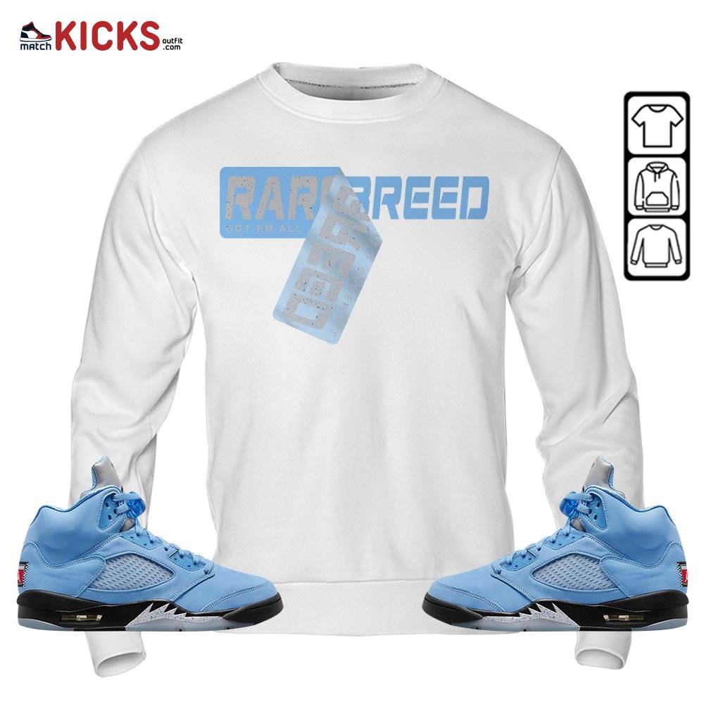 Rare Breed Sticker Sneaker Shirt Match Retro University Blue 5s, Jordan 5 University Blue MKO Sweatshirt Rare Breed Sticker Sneaker Shirt Match Retro University Blue 5s, Jordan 5 University Blue MKO Sweatshirt