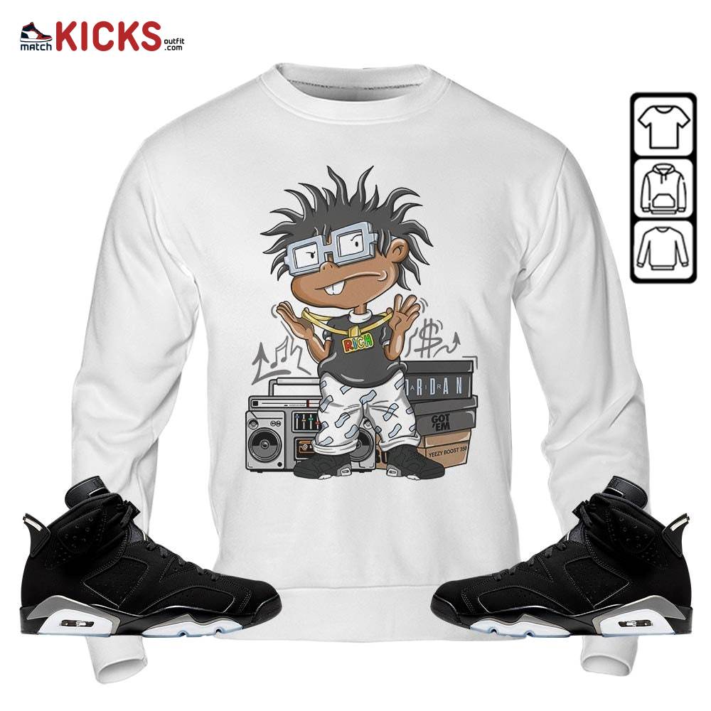Rich Chuckie Sneaker Shirt Match Black Chrome 6s, Jordan 6 Black Chrome MKO Sweatshirt