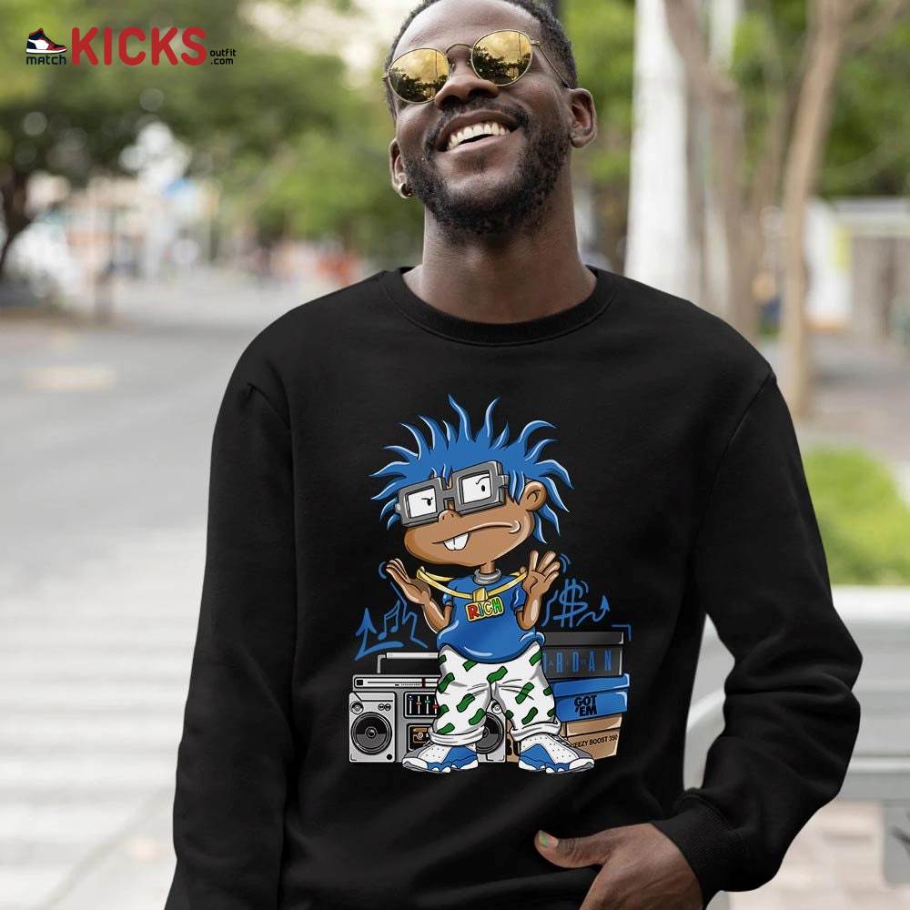Rich Chuckie Sneaker Shirt Match French Blue 13s, Jordan 13 French Blue MKO Sweatshirt Rich Chuckie Sneaker Shirt Match French Blue 13s, Jordan 13 French Blue MKO Sweatshirt