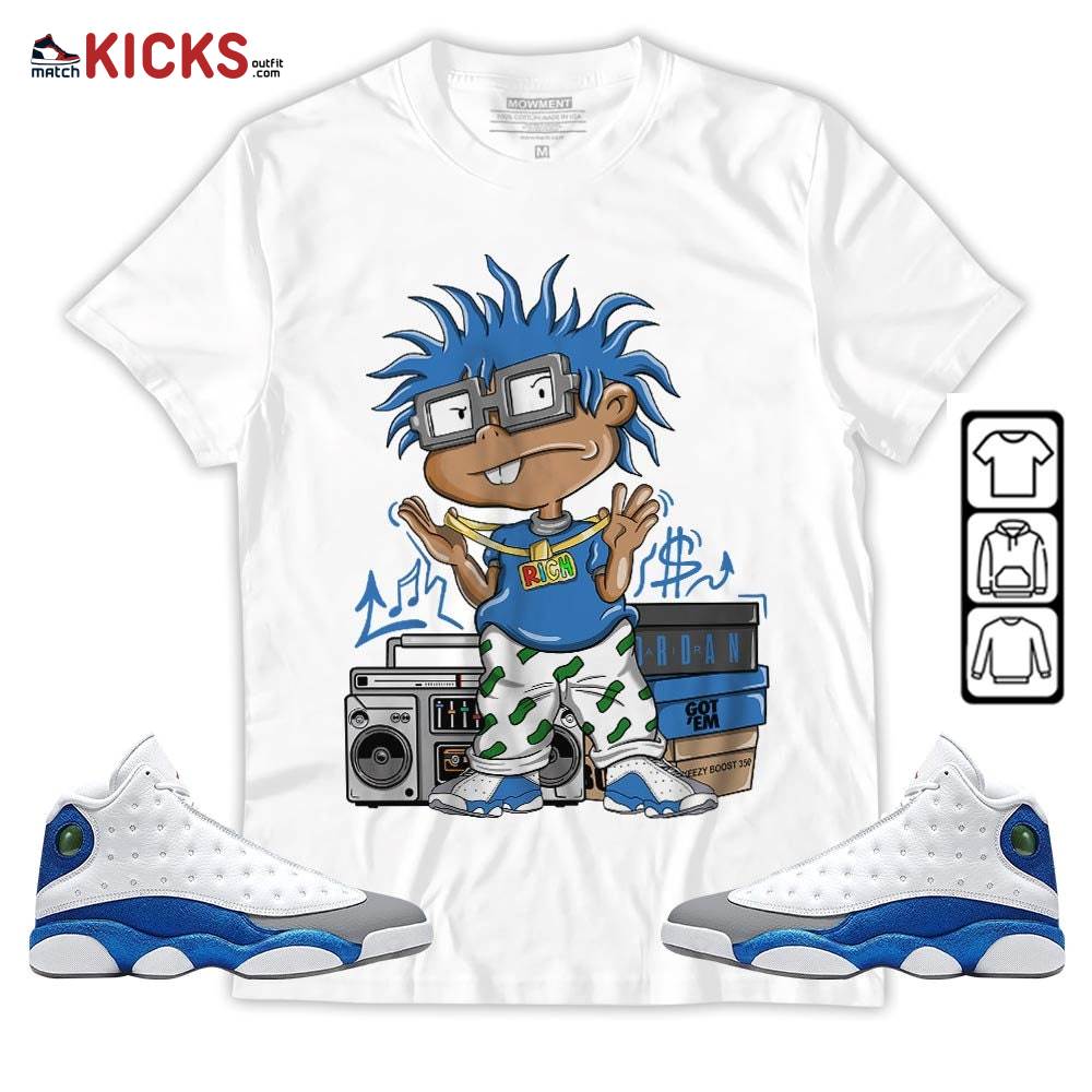Rich Chuckie Sneaker Shirt Match French Blue 13s, Jordan 13 French Blue MKO Sweatshirt Rich Chuckie Sneaker Shirt Match French Blue 13s, Jordan 13 French Blue MKO Sweatshirt