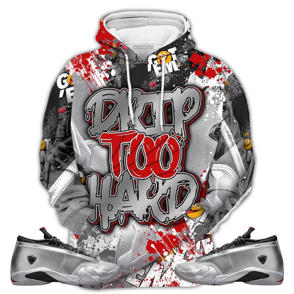 S01Hd Drip Too Hard Sneaker Shirt Match 14 Low Metallic Silver, Jordan 14 Metallic Silver Hoodie Sweatshirt Tee All Over Print MKO Shirt