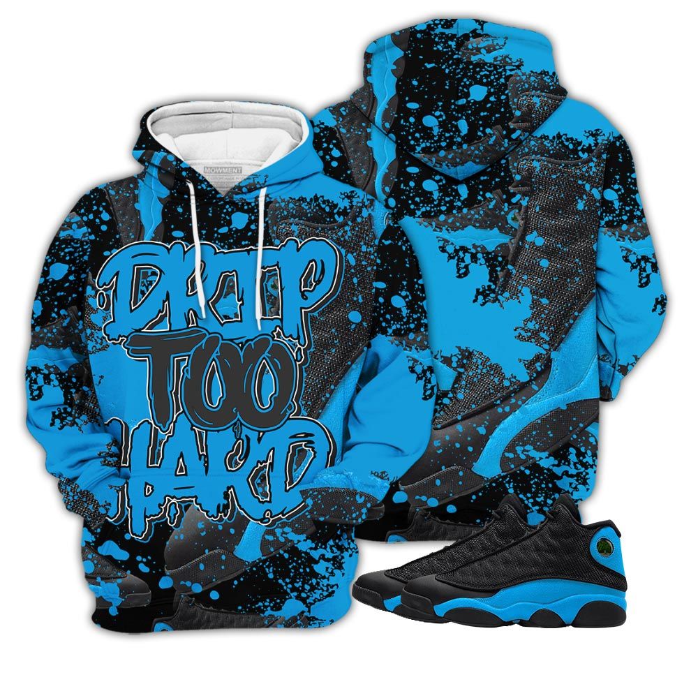 Sauce Drip Too Hard Sneaker Shirt Match Black University Blue 13S, Jordan 13 Black University Blue 2022 Hoodie Sweatshirt Tee All Over Print MKO Shirt