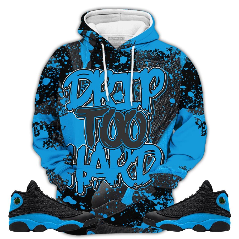 Sauce Drip Too Hard Sneaker Shirt Match Black University Blue 13S, Jordan 13 Black University Blue 2022 Hoodie Sweatshirt Tee All Over Print MKO Shirt