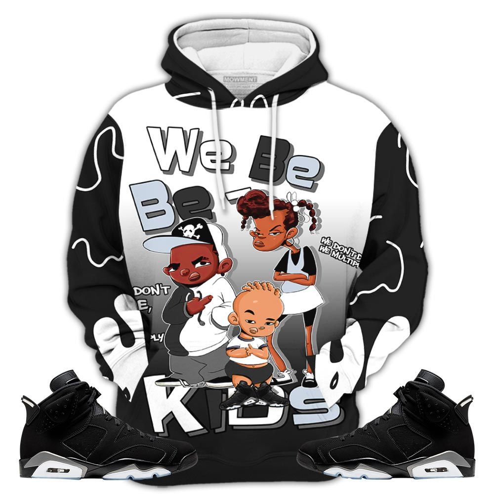 Sauce We Bay-Bay Kids Sneaker Shirt Match Retro Metallic Silver 6S, Jordan 6 Black Chrome Hoodie Sweatshirt Tee All Over Print MKO Shirt