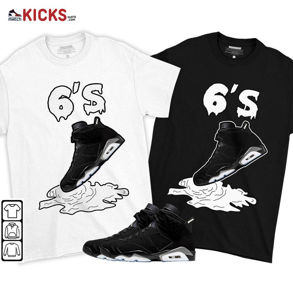 Shoes Dripping Sneaker Shirt Match Retro Metallic Silver 6s, Jordan 6 Black Chrome MKO T-Shirt Shoes Dripping Sneaker Shirt Match Retro Metallic Silver 6s, Jordan 6 Black Chrome MKO T-Shirt