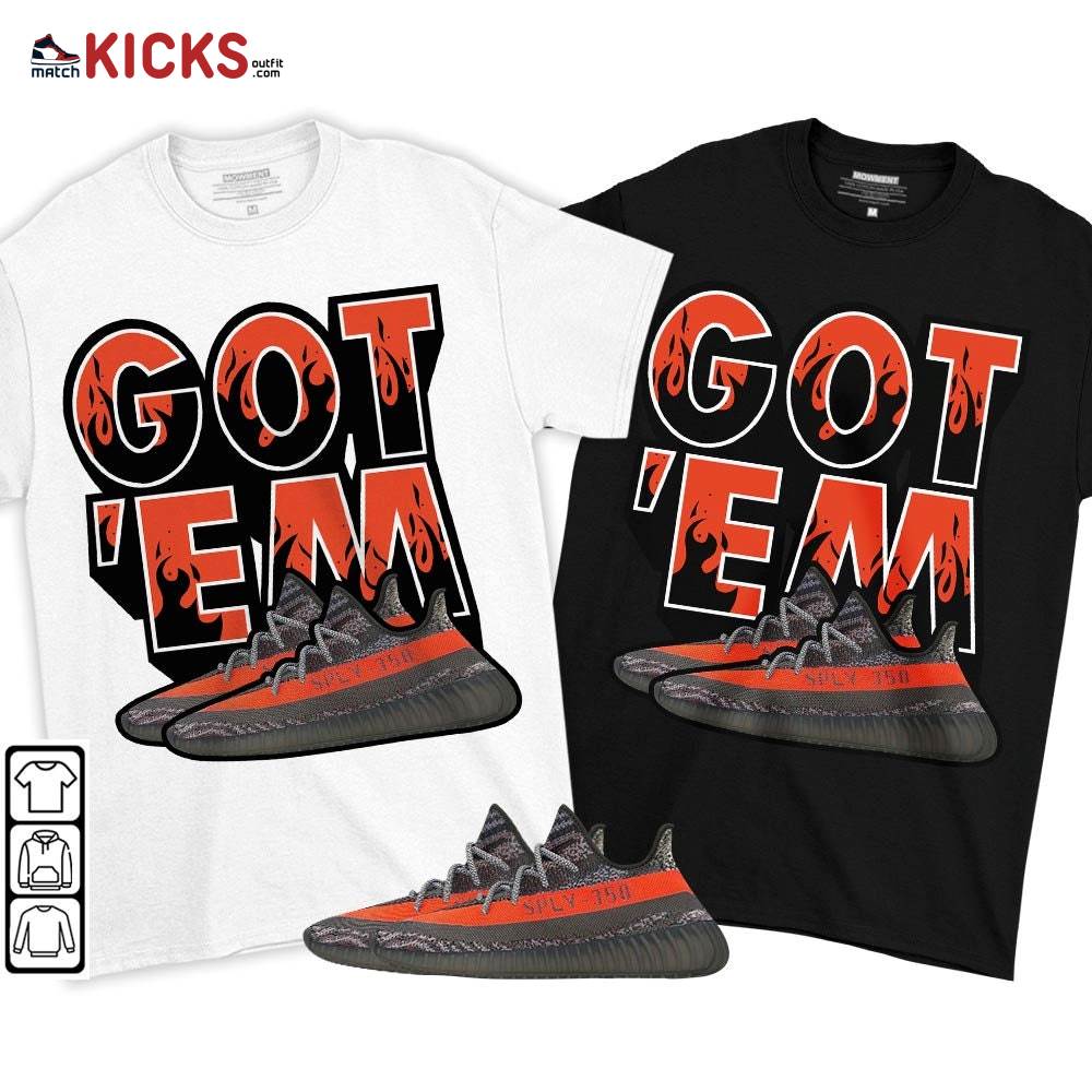 Shoes Got Em Drip Sneaker Shirt Match Boots 350 V2 Dark Beluga, Yeezy 350 V2 Carbon Beluga MKO T-Shirt