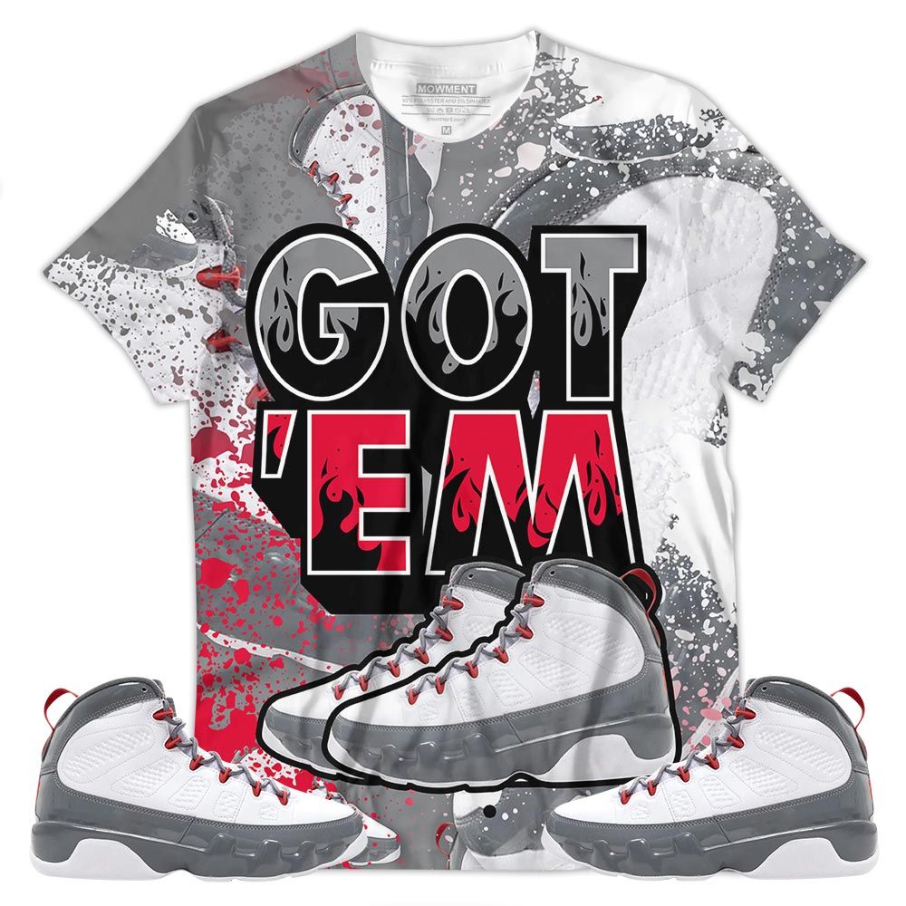 Shoes Got Em Drip Sneaker Shirt Match Grey Fire Red 9S, Jordan 9 Retro Fire Red Hoodie Sweatshirt Tee All Over Print MKO Shirt