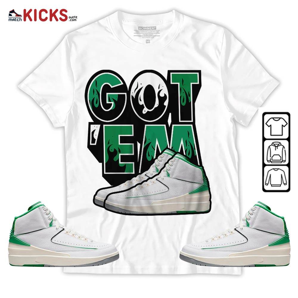 Shoes Got Em Drip Sneaker Shirt Match Lucky Green 2s, Jordan 2 Lucky Green MKO Sweatshirt