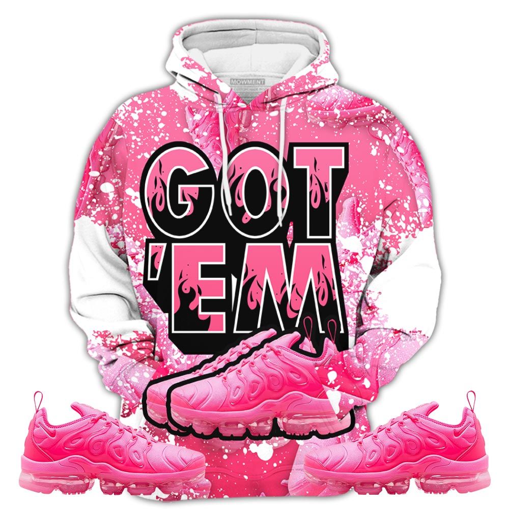 Shoes Got Em Drip Sneaker Shirt Match Plus Triple Pink, Air Vapormax Plus Triple Pink Hoodie Sweatshirt Tee All Over Print MKO Shirt