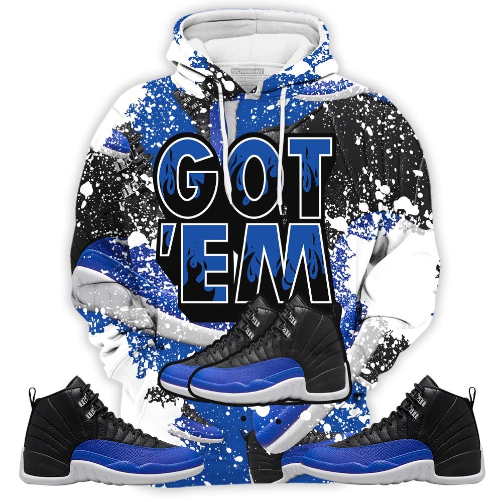 Shoes Got Em Drip Sneaker Shirt Match Retro Hyper Royal 12S, Jordan 12 Hyper Royal Hoodie Sweatshirt Tee All Over Print MKO Shirt