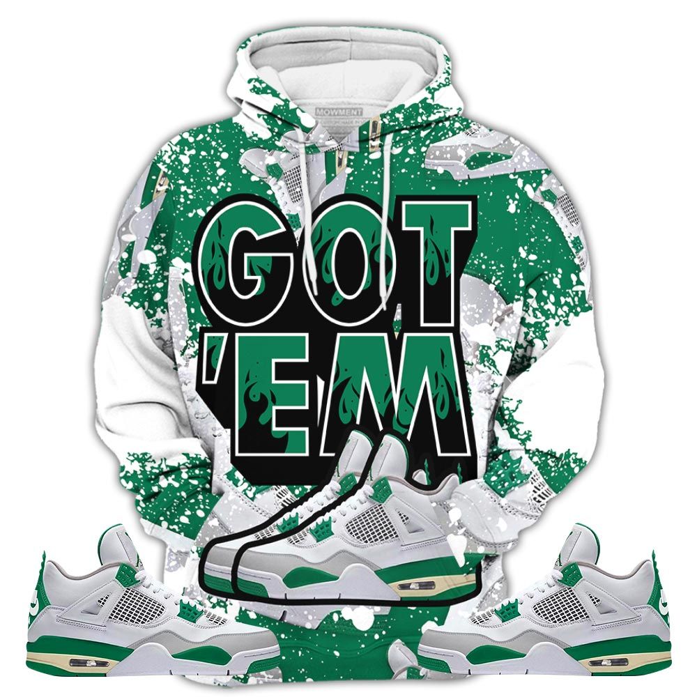 Shoes Got Em Drip Sneaker Shirt Match Retro Pine Green 4S, Jordan 4 Pine Green Hoodie Sweatshirt Tee All Over Print MKO Shirt