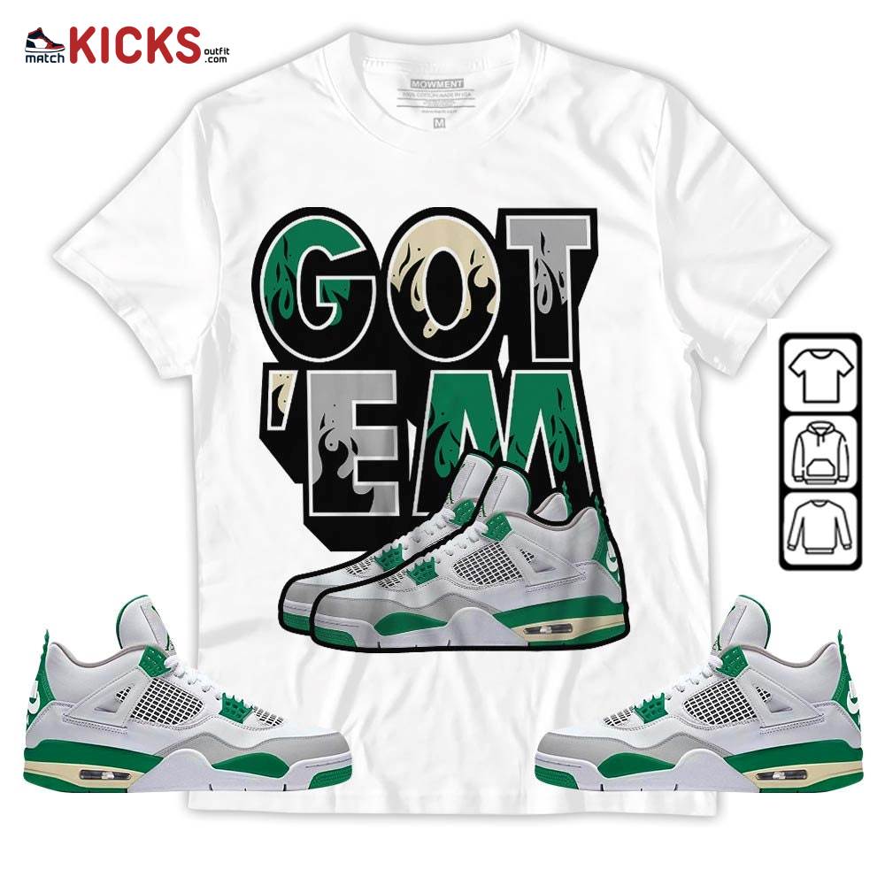 Shoes Got Em Drip Sneaker Shirt Match Retro Pine Green 4s, Jordan 4 Pine Green MKO T-Shirt
