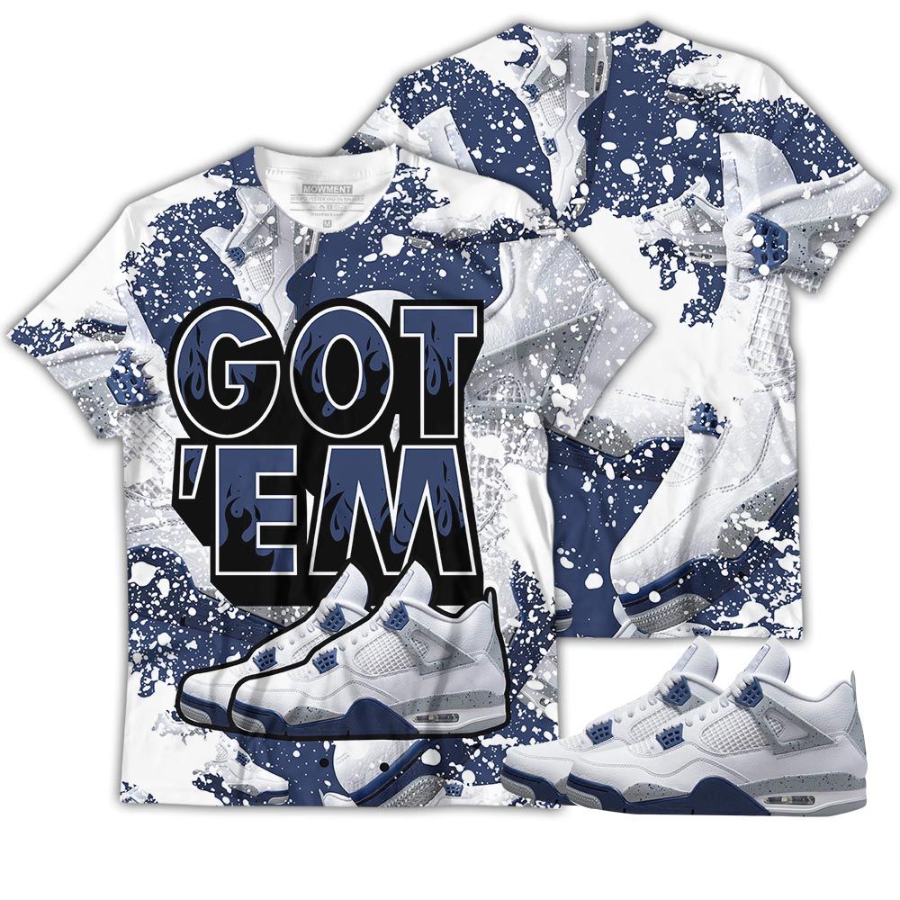 Shoes Got Em Drip Sneaker Shirt Match White Midnight Navy 4S, Jordan 4 Retro Midnight Navy Hoodie Sweatshirt Tee All Over Print MKO Shirt Shoes Got Em Drip Sneaker Shirt Match White Midnight Navy 4S, Jordan 4 Retro Midnight Navy Hoodie Sweatshirt Tee All Over Print MKO Shirt