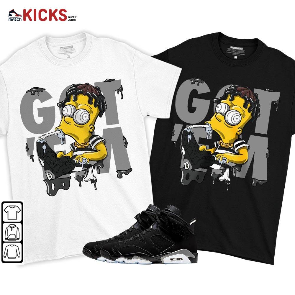 Simpson Got Em Sneaker Shirt Match Black Chrome 6s, Jordan 6 Black Chrome MKO T-Shirt Simpson Got Em Sneaker Shirt Match Black Chrome 6s, Jordan 6 Black Chrome MKO T-Shirt