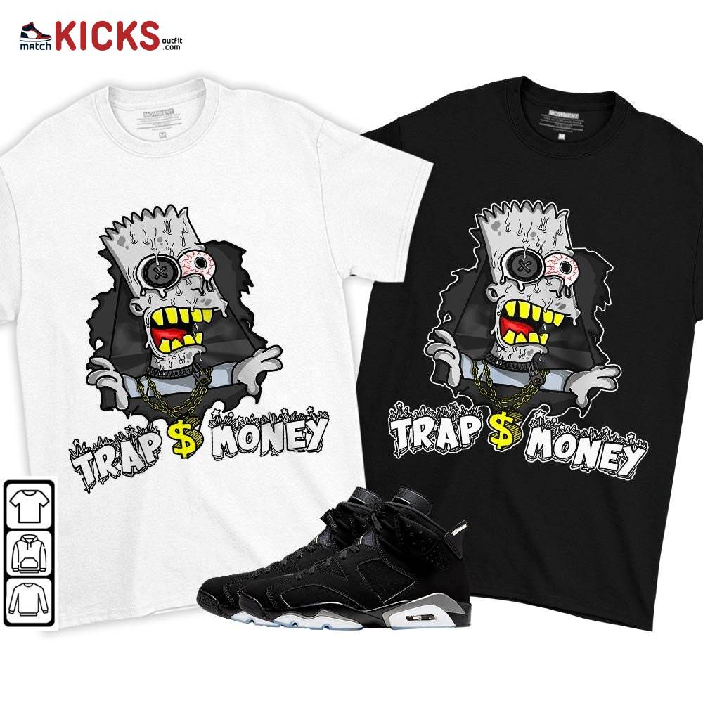 Simpson Trap Money Drip Sneaker Shirt Match Black Chrome 6s, Jordan 6 Black Chrome MKO T-Shirt
