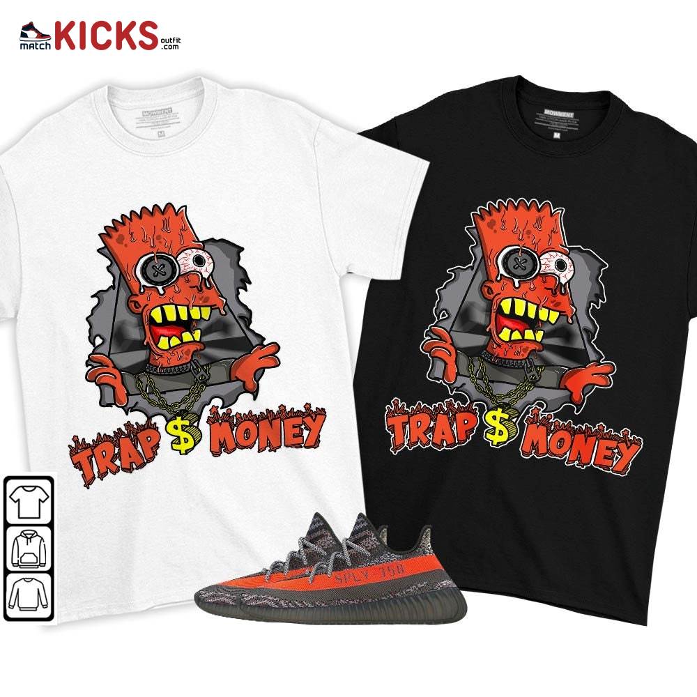 Simpson Trap Money Drip Sneaker Shirt Match Boost 350 V2 Dark Beluga, Yeezy 350 V2 Carbon Beluga MKO T-Shirt Simpson Trap Money Drip Sneaker Shirt Match Boost 350 V2 Dark Beluga, Yeezy 350 V2 Carbon Beluga MKO T-Shirt
