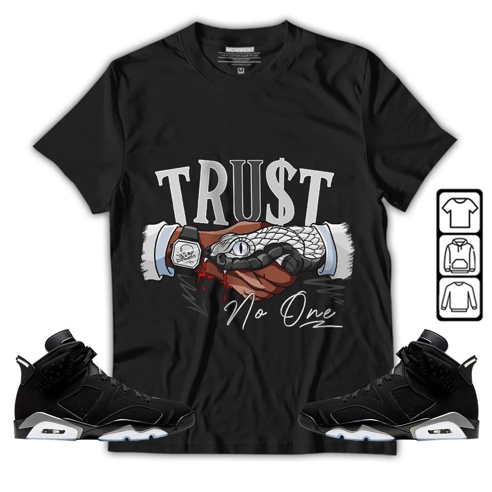 Snake Trust No One Sneaker Shirt Match Black Chrome 6s, Jordan 6 Black Chrome MKO T-Shirt