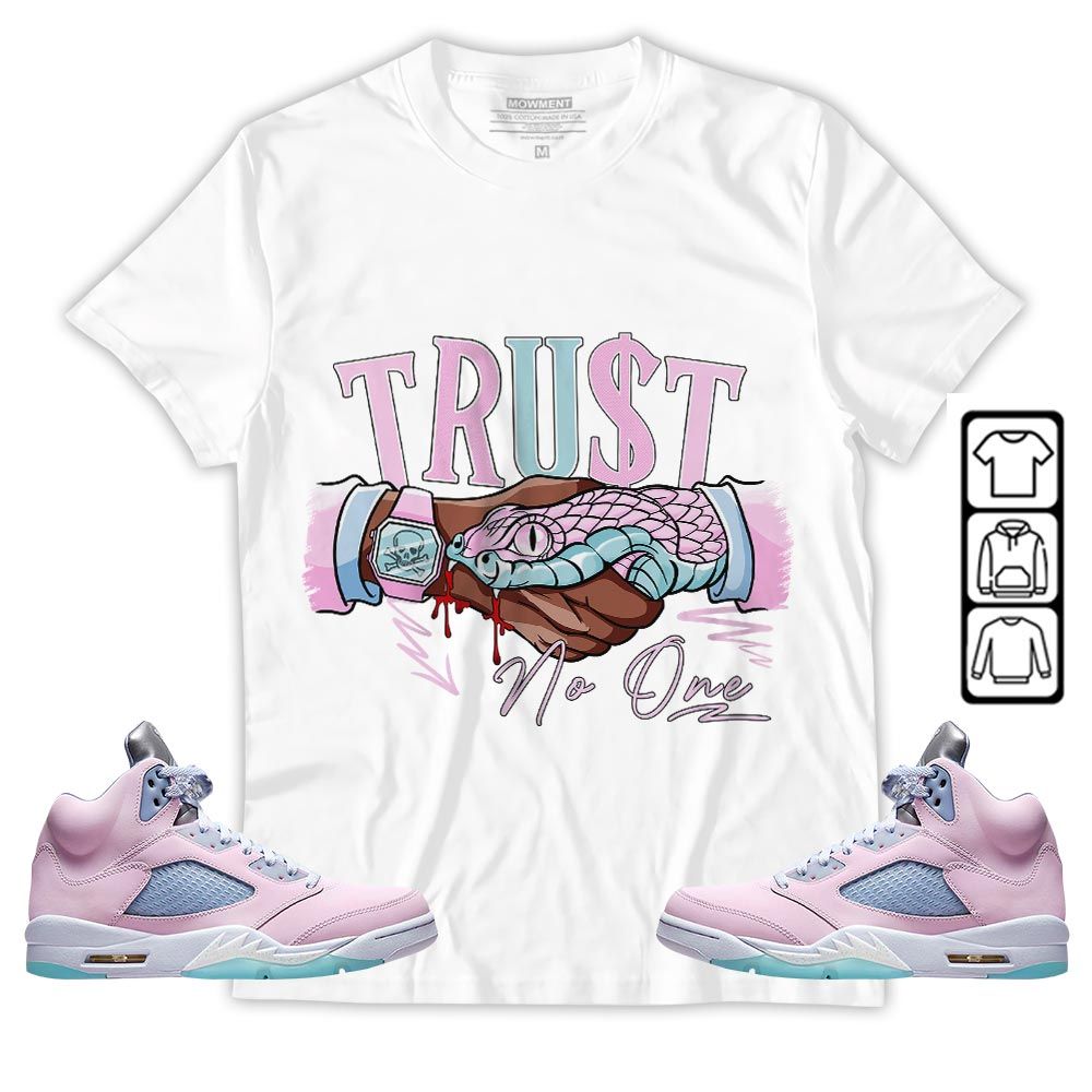 Snake Trust No One Sneaker Shirt Match Easter 5s, Jordan 5 Retro Easter MKO T-Shirt Snake Trust No One Sneaker Shirt Match Easter 5s, Jordan 5 Retro Easter MKO T-Shirt