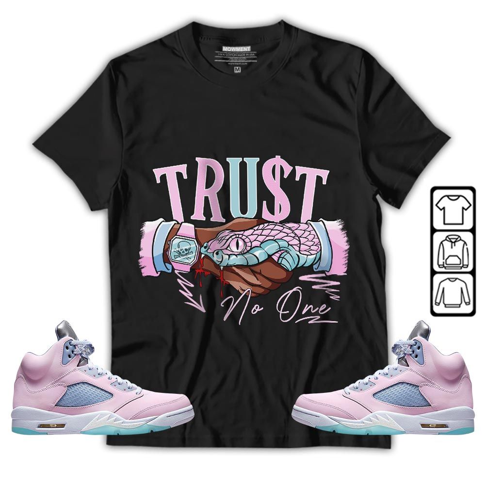 Snake Trust No One Sneaker Shirt Match Easter 5s, Jordan 5 Retro Easter MKO T-Shirt Snake Trust No One Sneaker Shirt Match Easter 5s, Jordan 5 Retro Easter MKO T-Shirt