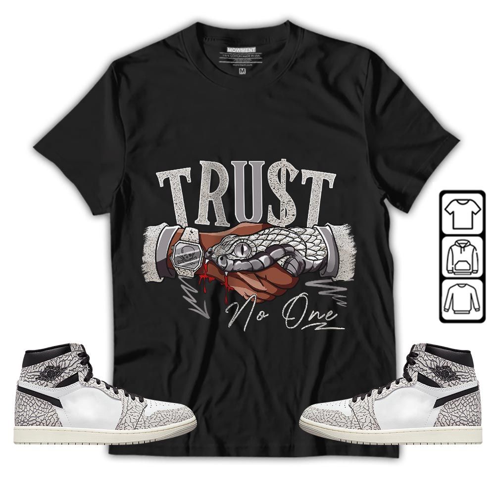 Snake Trust No One Sneaker Shirt Match OG Elephant 1s, Jordan 1 White Cement MKO T-Shirt Snake Trust No One Sneaker Shirt Match OG Elephant 1s, Jordan 1 White Cement MKO T-Shirt