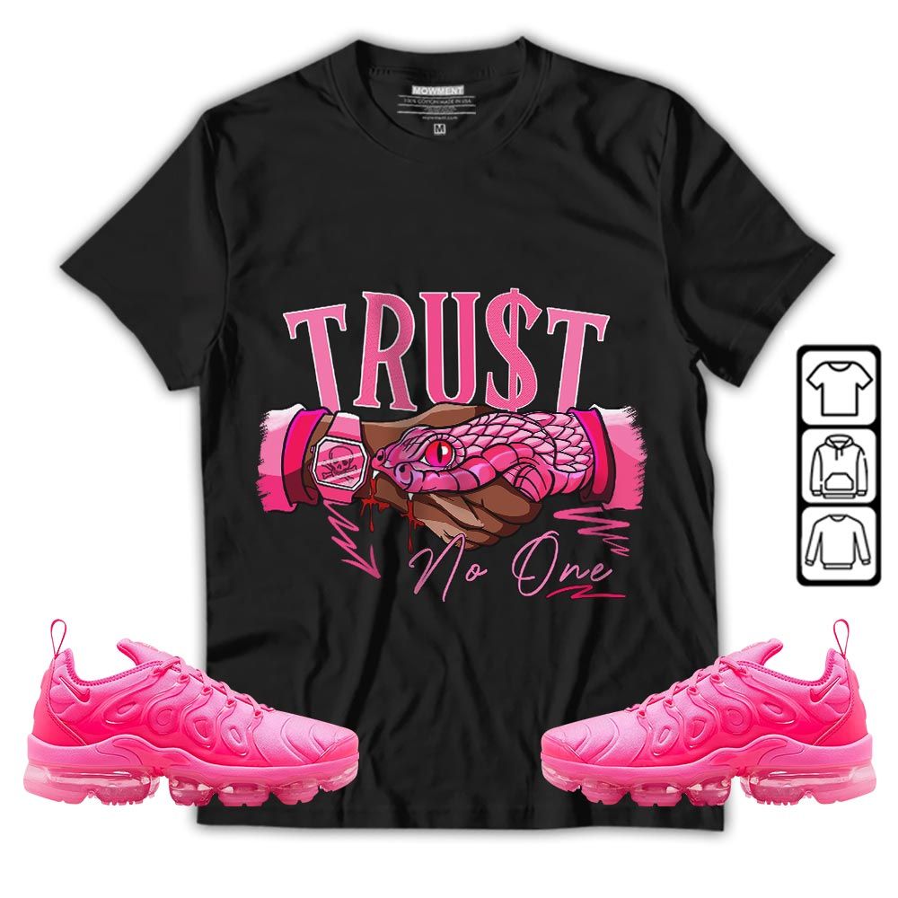 Snake Trust No One Sneaker Shirt Match Plus Triple Pink, Air VaporMax Plus Triple Pink MKO T-Shirt