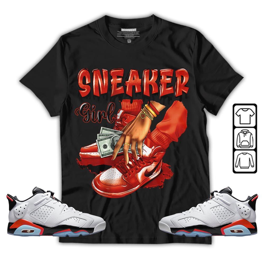 SNEAKER Girl Money Drip Sneaker Shirt Match Golf White Infrared 6s, Jordan 6 Low Infrared MKO T-Shirt SNEAKER Girl Money Drip Sneaker Shirt Match Golf White Infrared 6s, Jordan 6 Low Infrared MKO T-Shirt