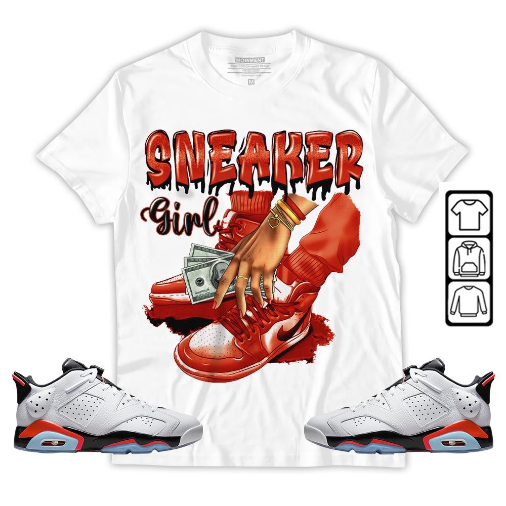 SNEAKER Girl Money Drip Sneaker Shirt Match Golf White Infrared 6s, Jordan 6 Low Infrared MKO T-Shirt SNEAKER Girl Money Drip Sneaker Shirt Match Golf White Infrared 6s, Jordan 6 Low Infrared MKO T-Shirt