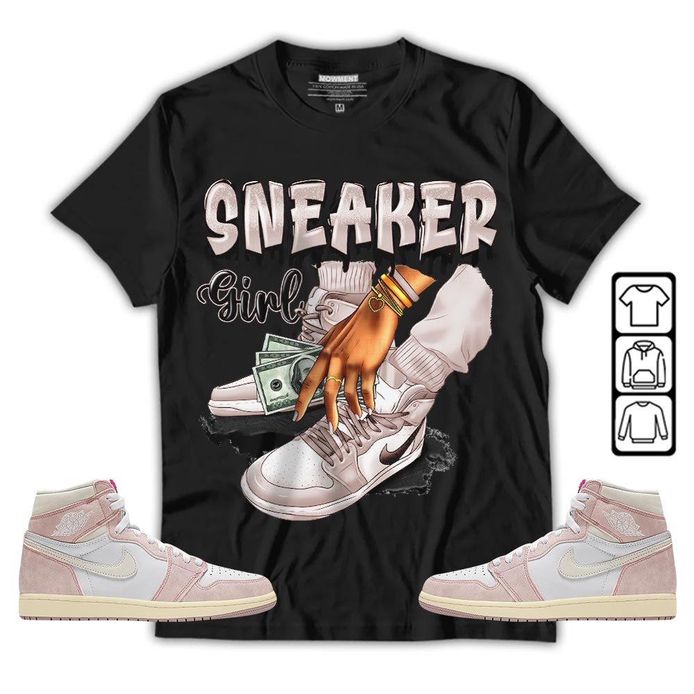 SNEAKER Girl Money Drip Sneaker Shirt Match Washed Pink 1s, Jordan 1 High OG Washed Pink MKO T-Shirt