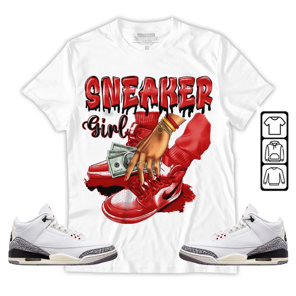 SNEAKER Girl Money Drip Sneaker Shirt Match White Cement 3s, Jordan Retro 3 White Cement MKO T-Shirt SNEAKER Girl Money Drip Sneaker Shirt Match White Cement 3s, Jordan Retro 3 White Cement MKO T-Shirt