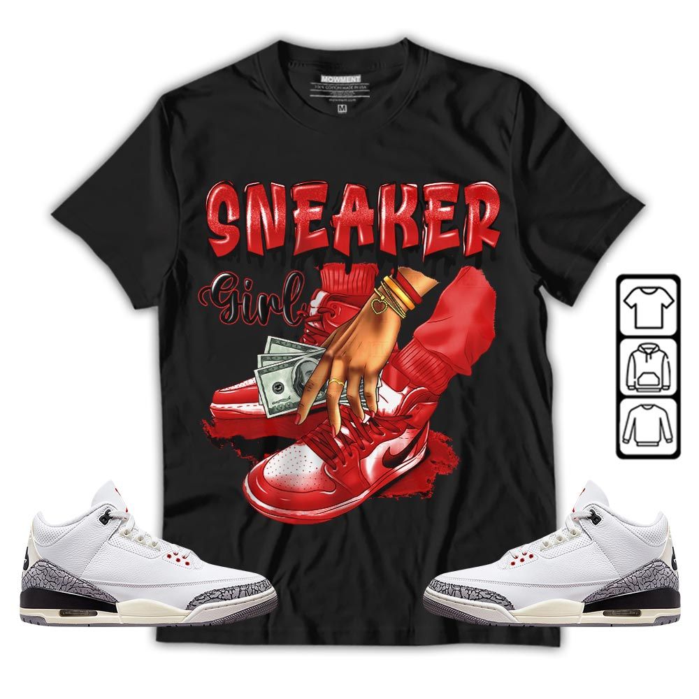 SNEAKER Girl Money Drip Sneaker Shirt Match White Cement 3s, Jordan Retro 3 White Cement MKO T-Shirt SNEAKER Girl Money Drip Sneaker Shirt Match White Cement 3s, Jordan Retro 3 White Cement MKO T-Shirt