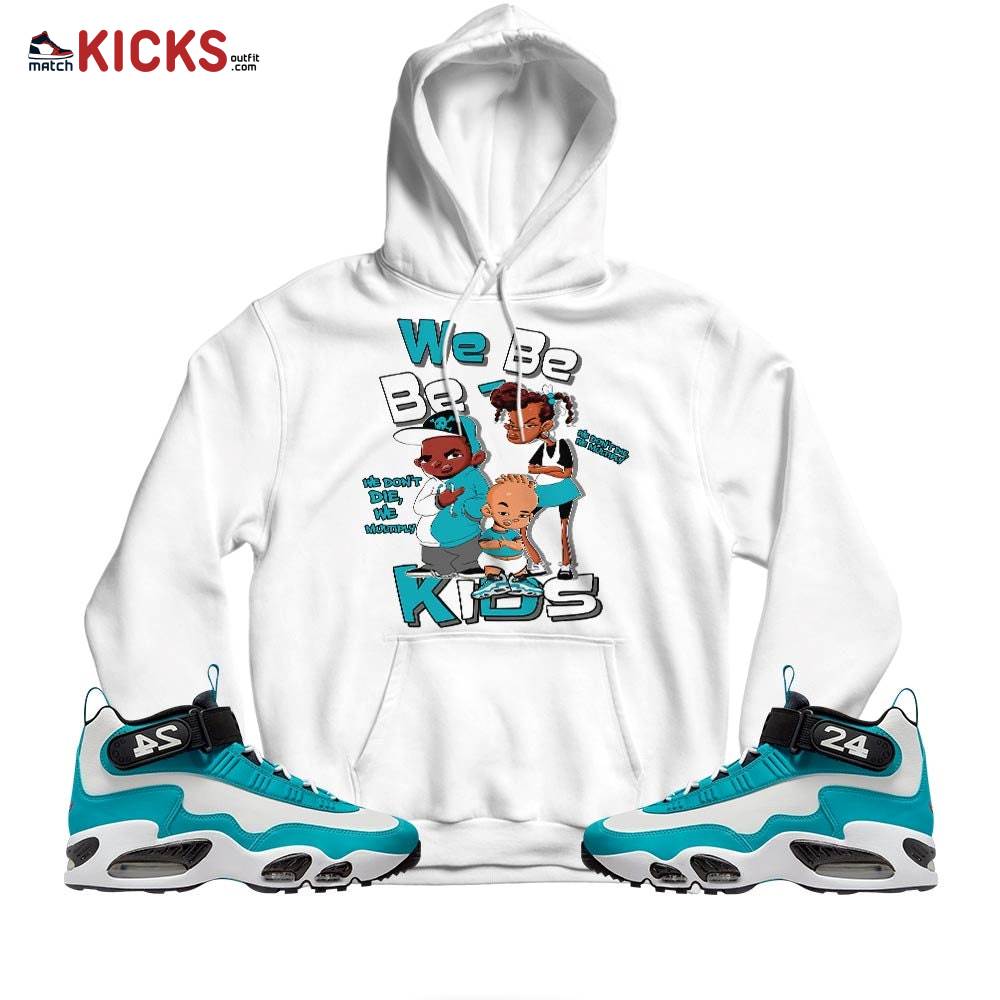Sneaker Shirt Match For Air Griffey Max 1 Aquamarine – We Bay-Bay Kids 90s Melanin – Griffey Max 1 Aqua MKO Hoodie Sneaker Shirt Match For Air Griffey Max 1 Aquamarine – We Bay-Bay Kids 90s Melanin – Griffey Max 1 Aqua MKO Hoodie