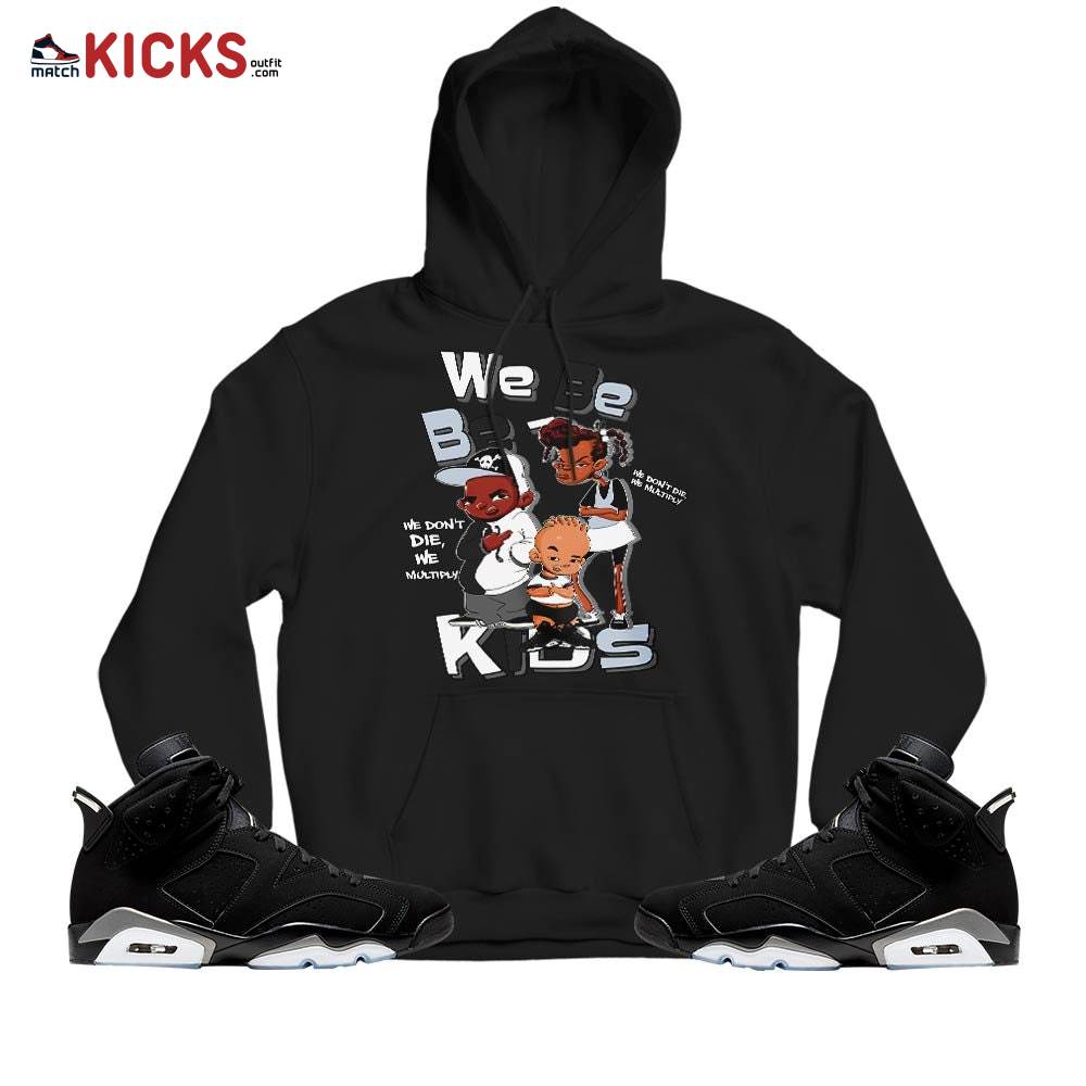 Sneaker Shirt Match For JD 6 Black Chrome – We Bay-Bay Kids 90s Melanin – Black Chrome 6s MKO Hoodie Sneaker Shirt Match For JD 6 Black Chrome – We Bay-Bay Kids 90s Melanin – Black Chrome 6s MKO Hoodie