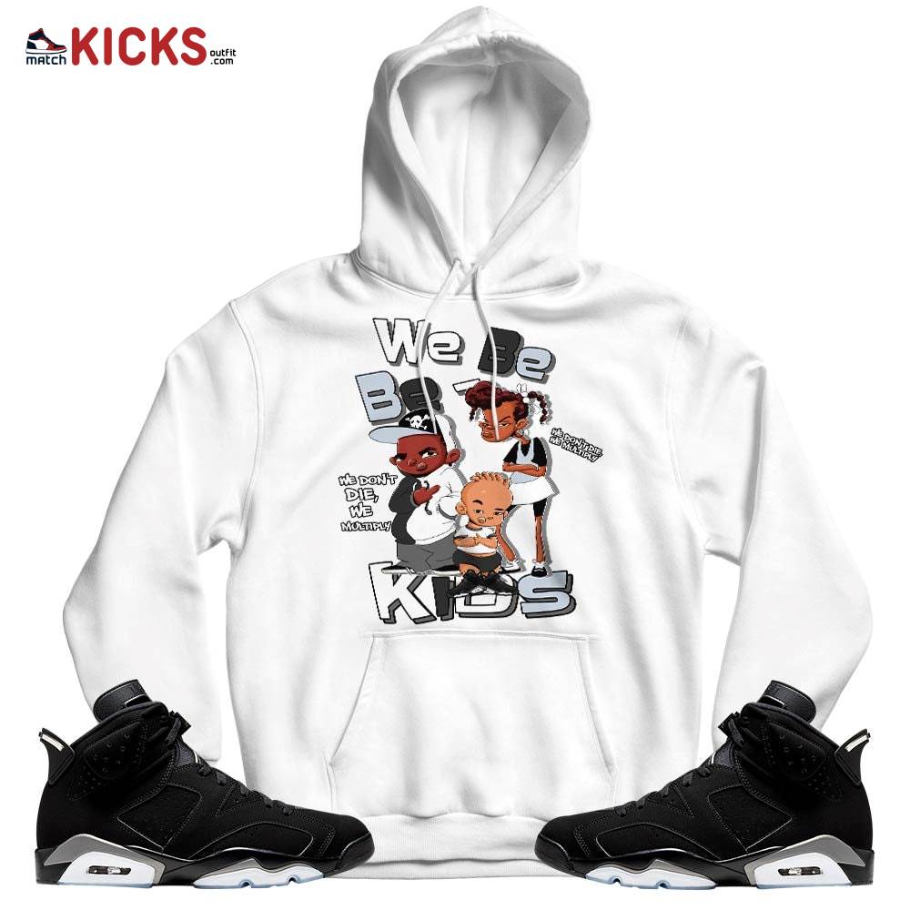 Sneaker Shirt Match For JD 6 Black Chrome – We Bay-Bay Kids 90s Melanin – Black Chrome 6s MKO Hoodie