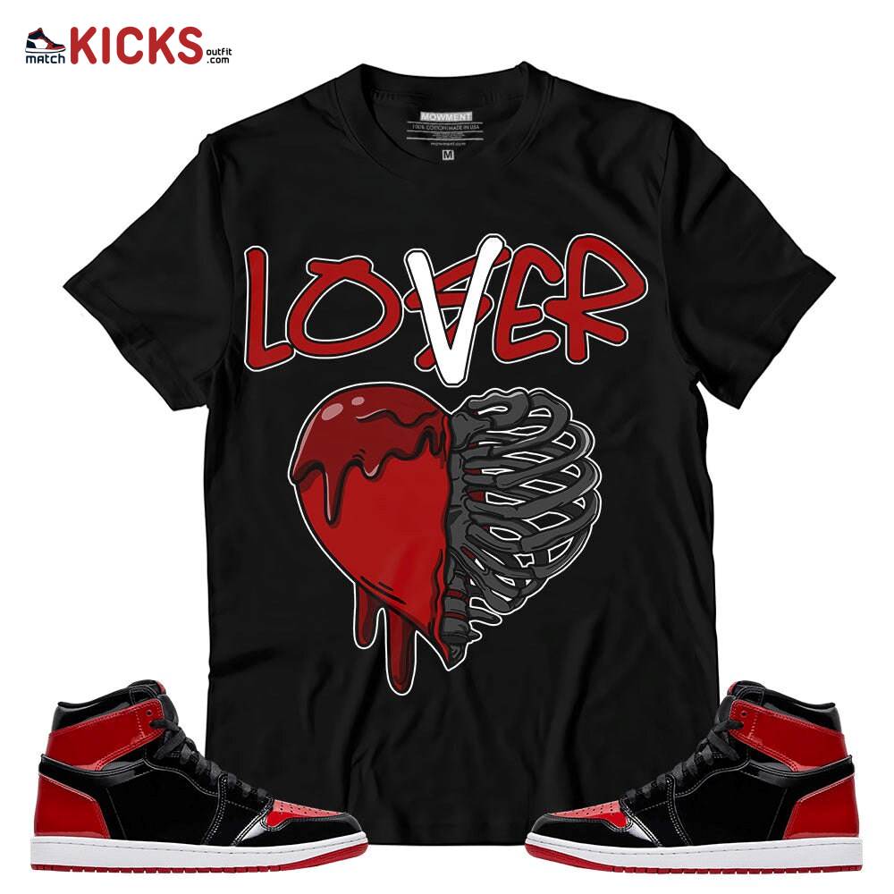 Sneaker Shirt Match Jordan 1 High OG Patent Bred – Loser Lover Dripping Heart – Patent Bred 1s MKO T-Shirt