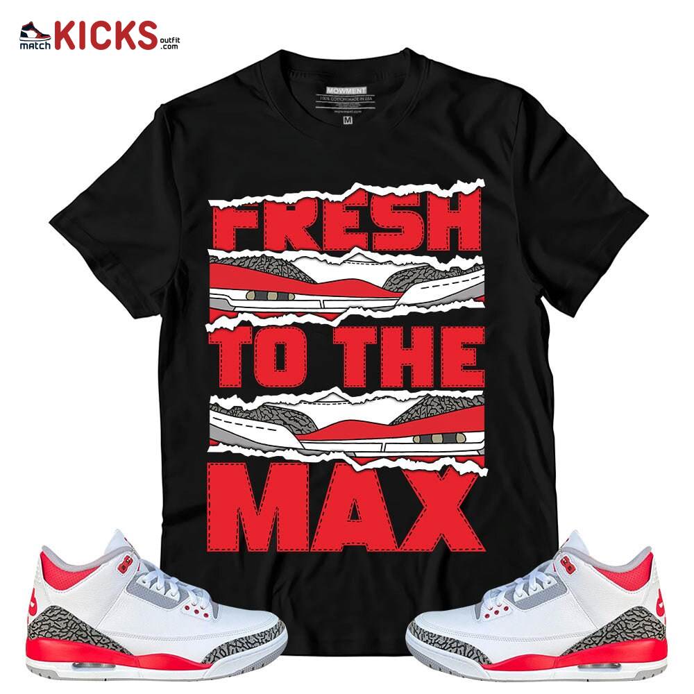 Sneaker Shirt Match Jordan 3 Retro Fire Red – Fresh To The Max – Retro Fire Red 3s MKO T-Shirt