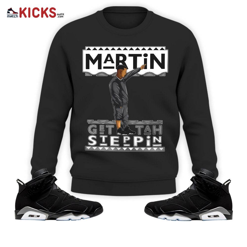 Sneaker Shirt Match Jordan 6 Black Chrome – Martin Tv Got Em – Black Chrome 6s MKO Sweatshirt Sneaker Shirt Match Jordan 6 Black Chrome – Martin Tv Got Em – Black Chrome 6s MKO Sweatshirt