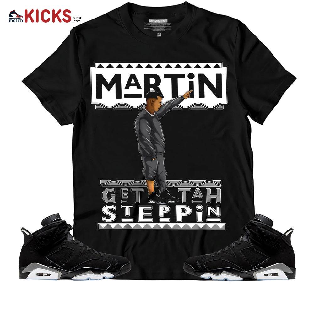 Sneaker Shirt Match Jordan 6 Black Chrome – Martin Tv Got Em – Black Chrome 6s MKO T-Shirt Sneaker Shirt Match Jordan 6 Black Chrome – Martin Tv Got Em – Black Chrome 6s MKO T-Shirt